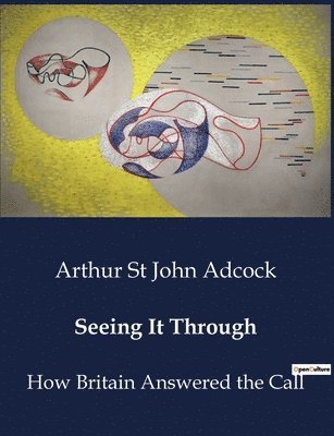 Arthur St John Adcock - Seeing It Through, Häftad