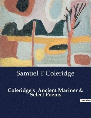 Samuel T Coleridge, Samuel T. Coleridge - Coleridge's Ancient Mariner & Select Poems, Häftad