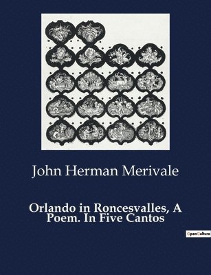 Orlando in Roncesvalles, A Poem. In Five Cantos 1