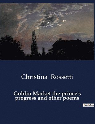 Goblin Market the prince's progress and other poems 1