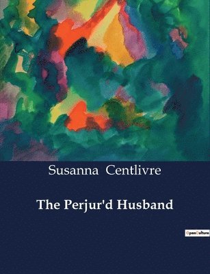 bokomslag The Perjur'd Husband