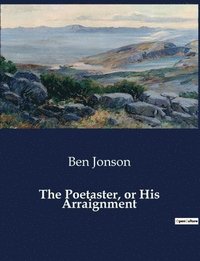 bokomslag The Poetaster, or His Arraignment