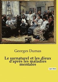 bokomslag Le surnaturel et les dieux d'aprs les maladies mentales