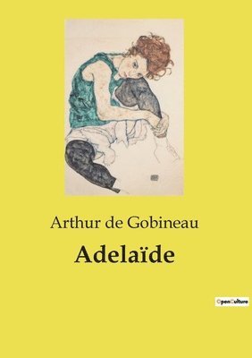 Arthur de Gobineau - Adelaïde, Häftad