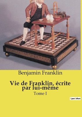 Vie de Franklin, crite par lui-mme 1