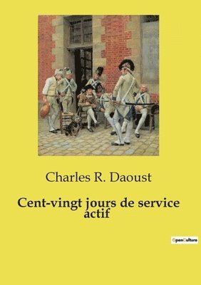 bokomslag Cent-vingt jours de service actif