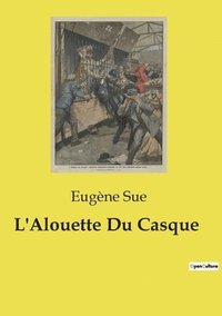 bokomslag L'Alouette Du Casque