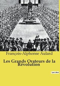 bokomslag Les Grands Orateurs de la Rvolution