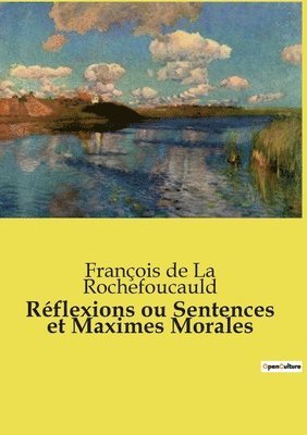 François de la Rochefoucauld, François de La Rochefoucauld - Réflexions ou Sentences et Maximes Morales, Häftad