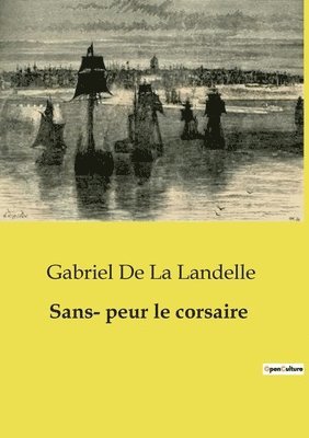 Gabriel De La Landelle - Sans- peur le corsaire, Häftad