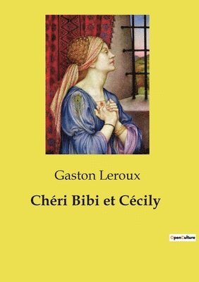 Gaston LeRoux, Gaston Leroux - Chéri Bibi et Cécily, Häftad