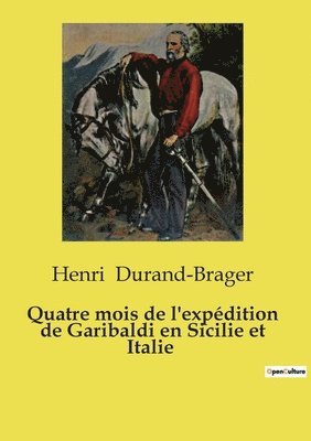 bokomslag Quatre mois de l'expdition de Garibaldi en Sicilie et Italie