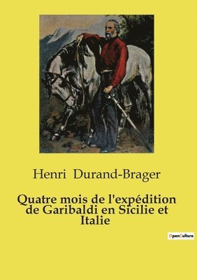 bokomslag Quatre mois de l'expédition de Garibaldi en Sicilie et Italie