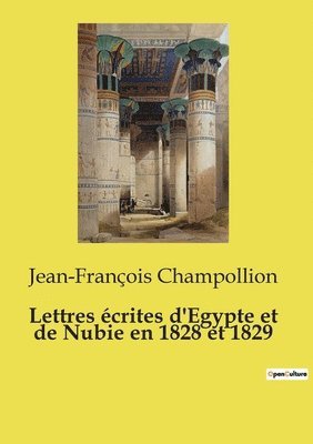 Lettres crites d'Egypte et de Nubie en 1828 et 1829 1