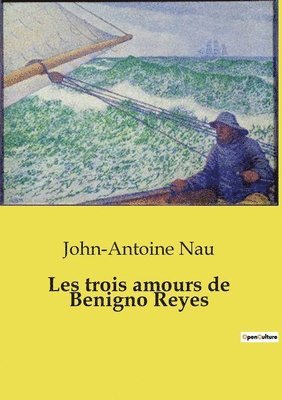 bokomslag Les trois amours de Benigno Reyes