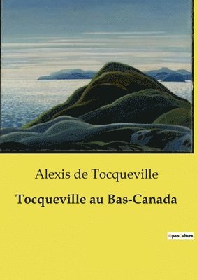 Tocqueville au Bas-Canada