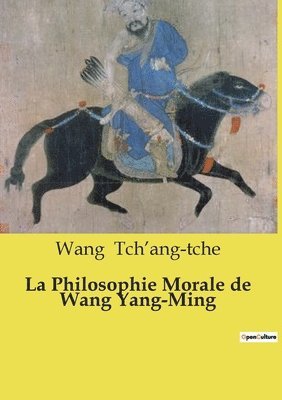 Wang Tch'ang-Tche, Wang Tch'ang-tche - Philosophie Morale de Wang Yang-Ming, Häftad