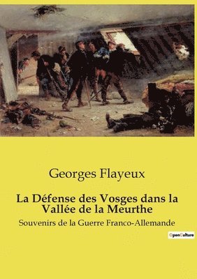 Georges Flayeux - Défense des Vosges dans la Vallée de la Meurthe, Häftad
