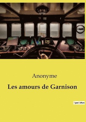 bokomslag Les amours de Garnison