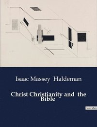 bokomslag Christ Christianity and the Bible
