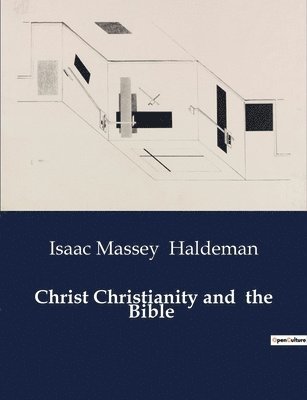 Christ Christianity and the Bible 1