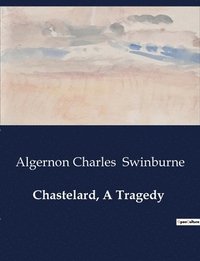 bokomslag Chastelard, A Tragedy