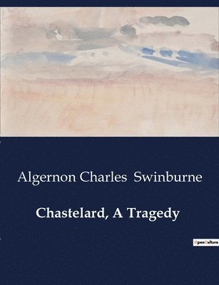 bokomslag Chastelard, A Tragedy