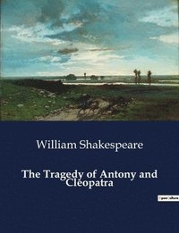 bokomslag The Tragedy of Antony and Cleopatra