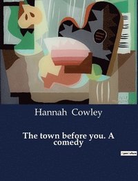 bokomslag town before you. A comedy
