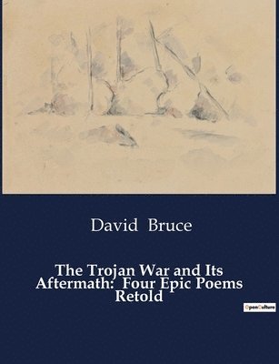 David Bruce - Trojan War and Its Aftermath, Häftad