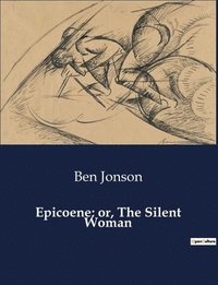 bokomslag Epicoene; or, The Silent Woman