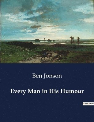 Every Man in His Humour 1