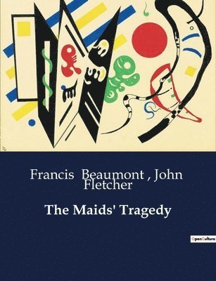 Francis Beaumont, John Fletcher - Maids' Tragedy, Häftad