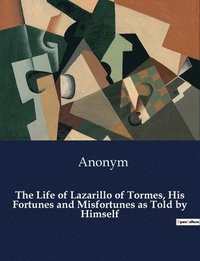 bokomslag Life of Lazarillo of Tormes, His Fortunes and Misfortunes as Told by Himself