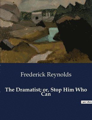 Frederick Reynolds - Dramatist; or, Stop Him Who Can, Häftad