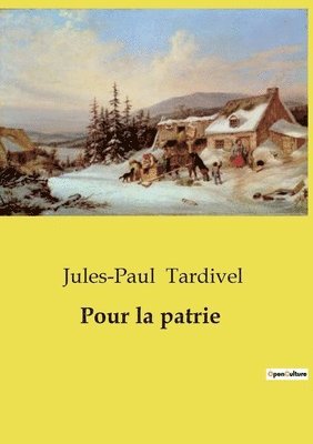 Jules-Paul Tardivel - Pour la patrie, Häftad
