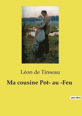 Léon de Tinseau - Ma cousine Pot- au -Feu, Häftad