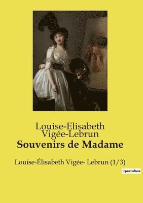 Louise-Elisabeth Vigée-Lebrun - Souvenirs de Madame, Häftad