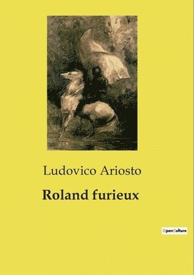 Ludovico Ariosto - Roland furieux, Häftad