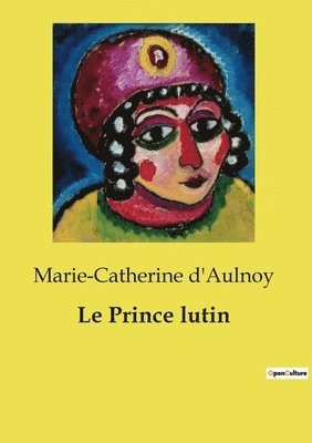 Marie-Catherine D'Aulnoy - Prince lutin, Häftad