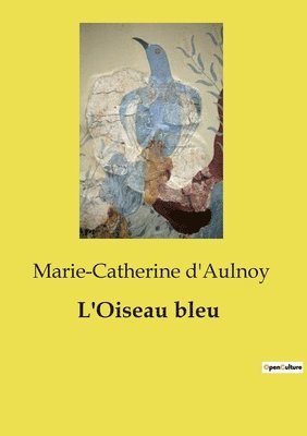 Marie-Catherine D'Aulnoy - L'Oiseau bleu, Häftad