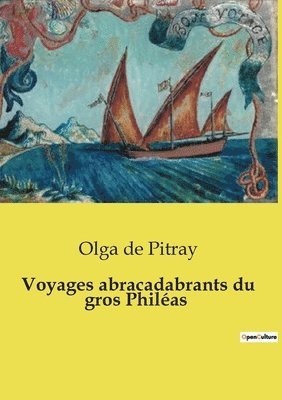 Voyages abracadabrants du gros Philas 1