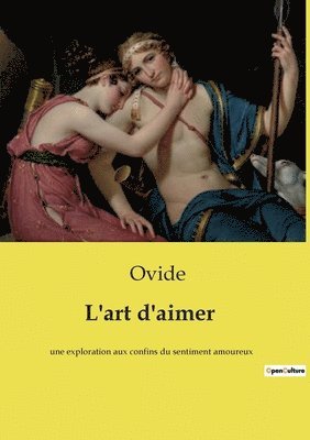 bokomslag L'art d'aimer: une exploration aux confins du sentiment amoureux