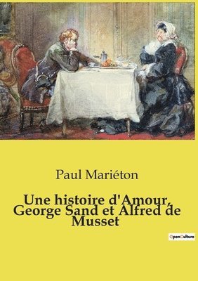 Une histoire d'Amour, George Sand et Alfred de Musset 1