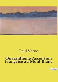 bokomslag Quarantième Ascension Française au Mont Blanc