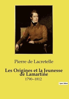 bokomslag Les Origines et la Jeunesse de Lamartine