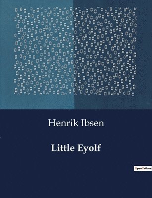 Henrik Ibsen - Little Eyolf, Häftad