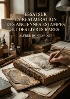 Alfred Bonnardot - Essai sur la restauration des anciennes estampes et des livres rares, Häftad