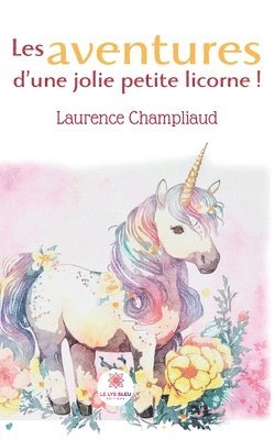 bokomslag Les aventures d'une jolie petite licorne !