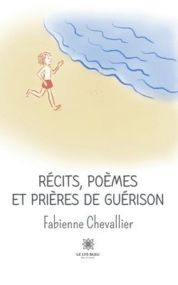 Rcits, pomes et prires de gurison 1